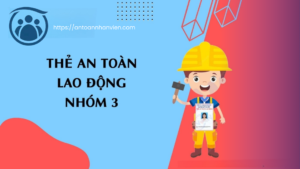 Cùng An Toàn Nhân Viên tìm hiểu về Thẻ an toàn lao động 