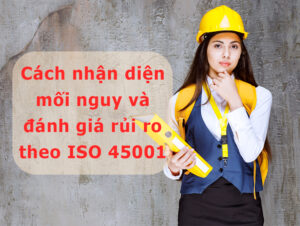 Tổng quan về nhận diện mối nguy và đánh giá rủi ro theo ISO.